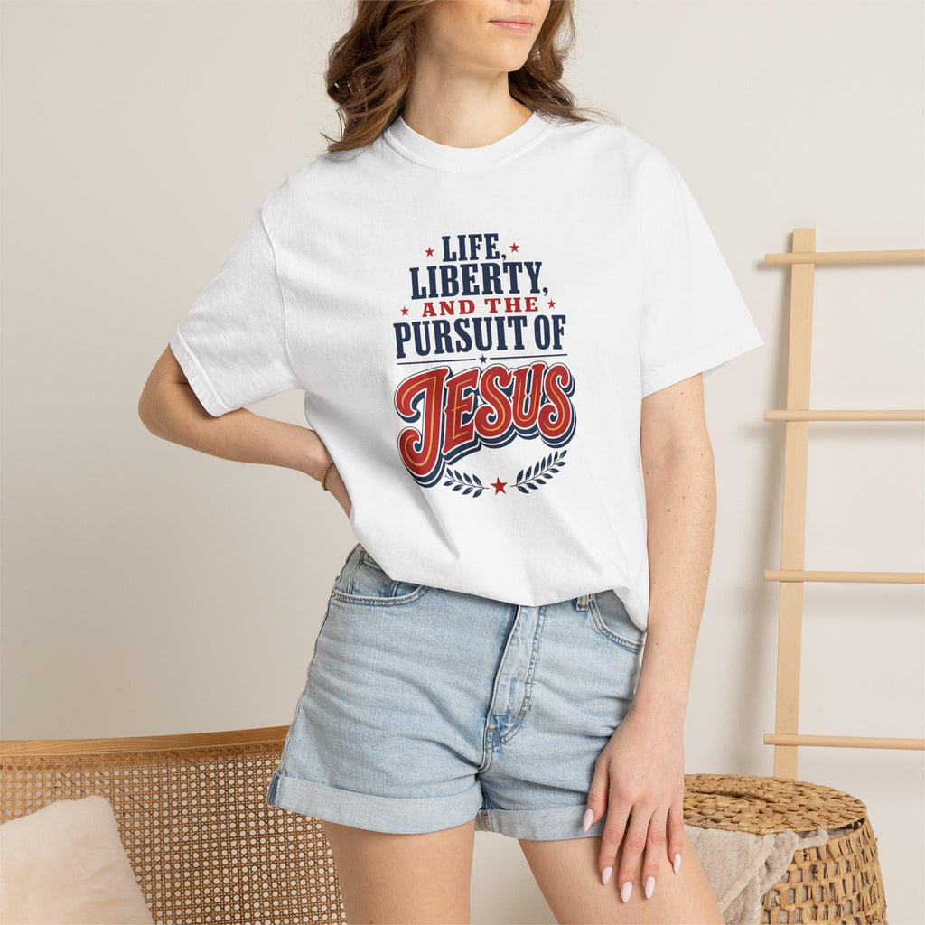 Life, Liberty, and the Pursuit of Jesus Unisex T-Shirt