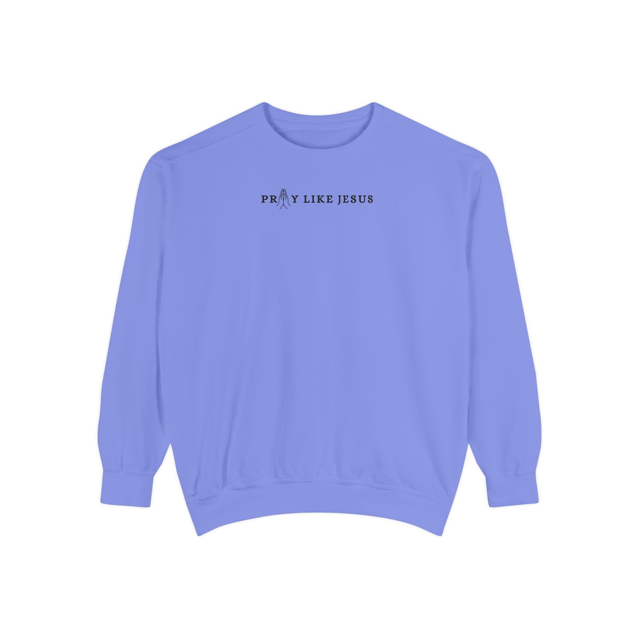 Pray Like Jesus Unisex Crewneck